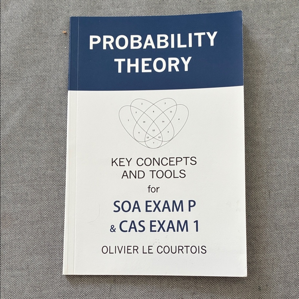 Probability Theory Key Concepts and Tools for SOA Exam P & CAS Exam 1 Book